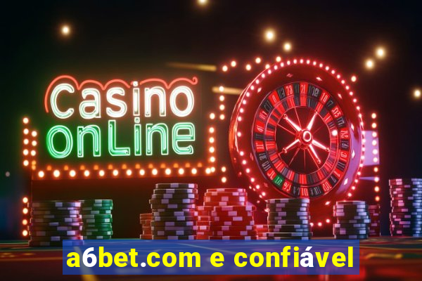 a6bet.com e confiável