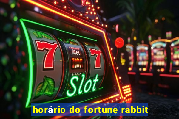 horário do fortune rabbit