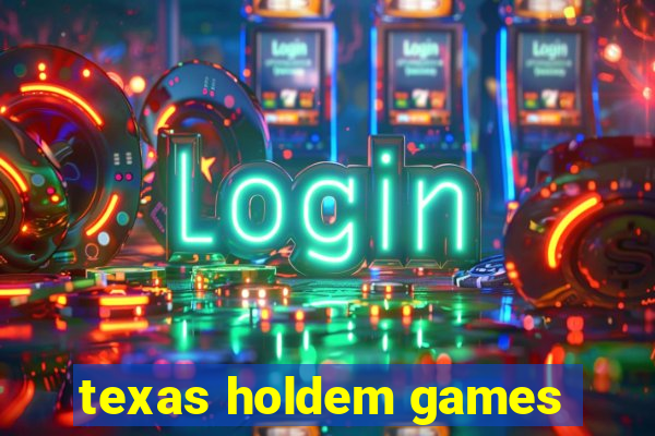 texas holdem games