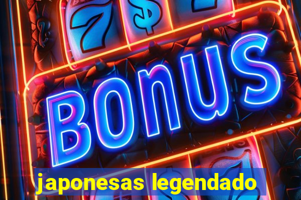 japonesas legendado