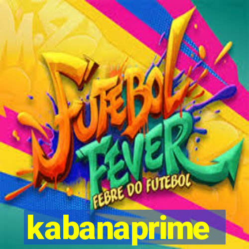 kabanaprime