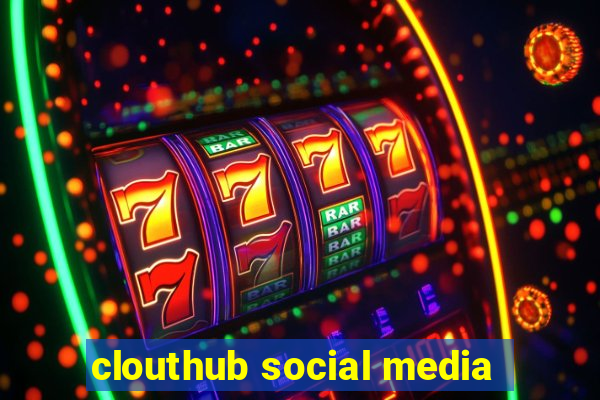 clouthub social media