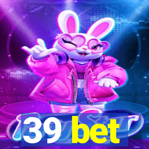 39 bet