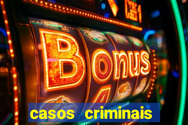 casos criminais para resolver