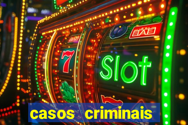 casos criminais para resolver