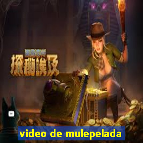 video de mulepelada