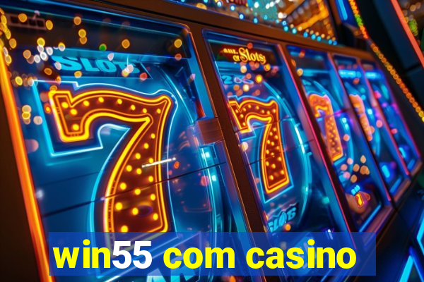 win55 com casino