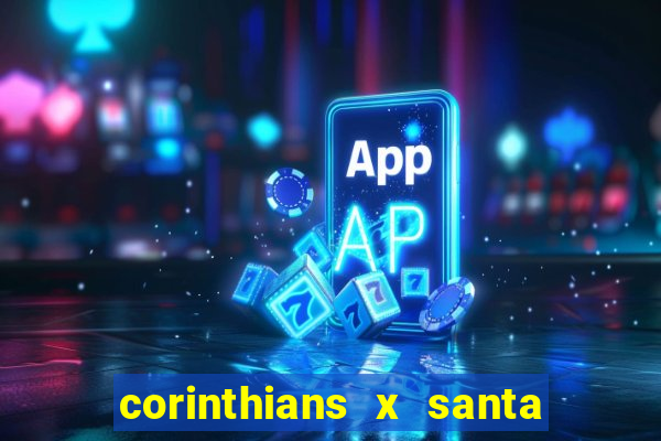 corinthians x santa cruz ao vivo hd