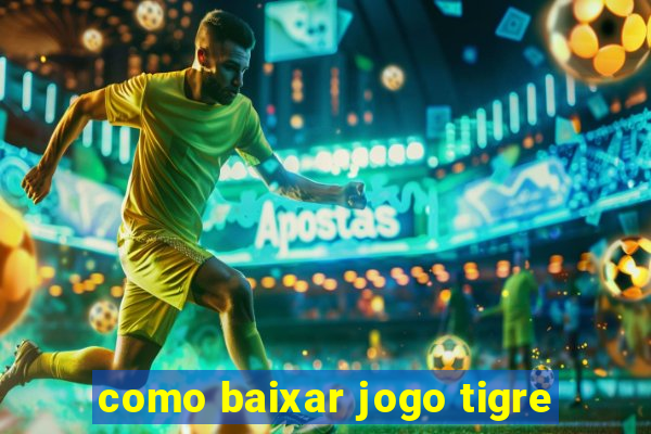 como baixar jogo tigre