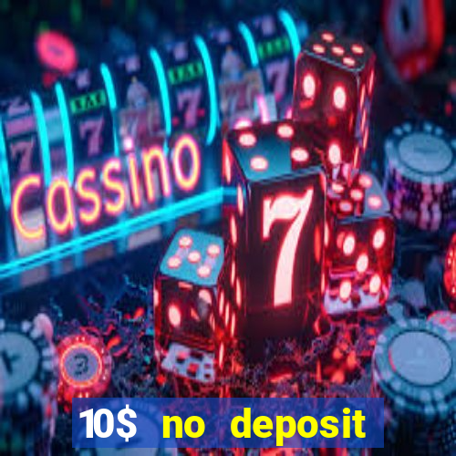 10$ no deposit casino bonus