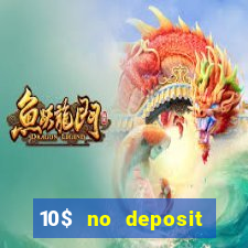 10$ no deposit casino bonus