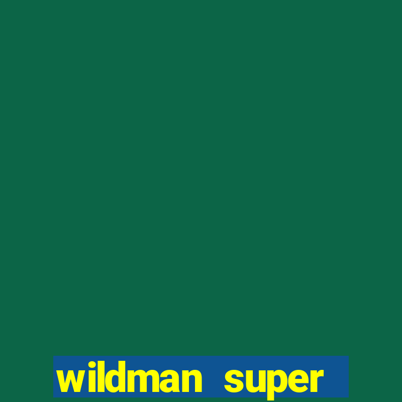 wildman super bonanza slot free play