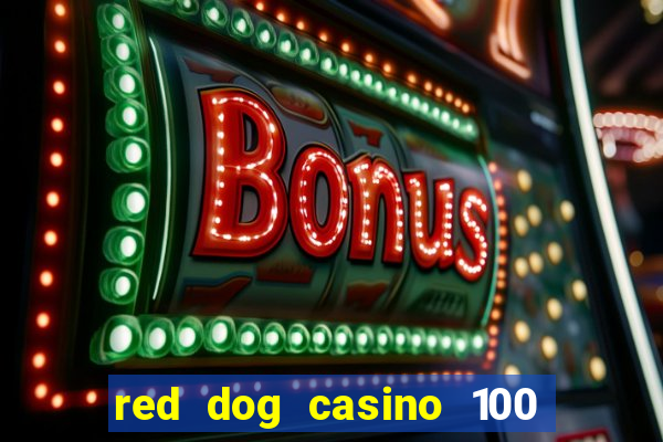 red dog casino 100 free spins