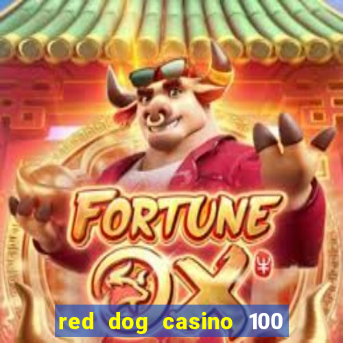 red dog casino 100 free spins