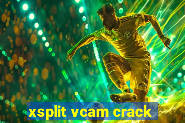 xsplit vcam crack