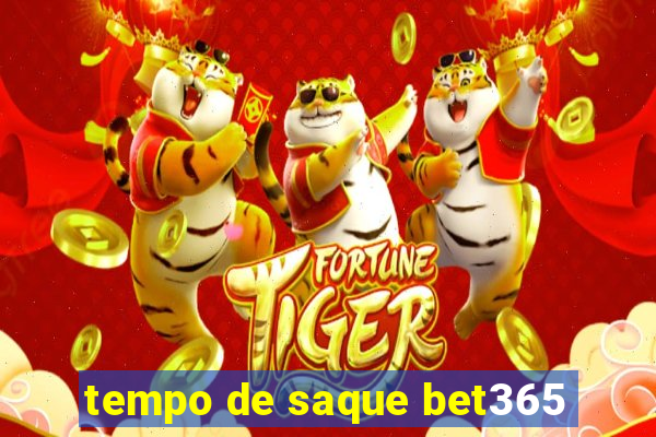 tempo de saque bet365