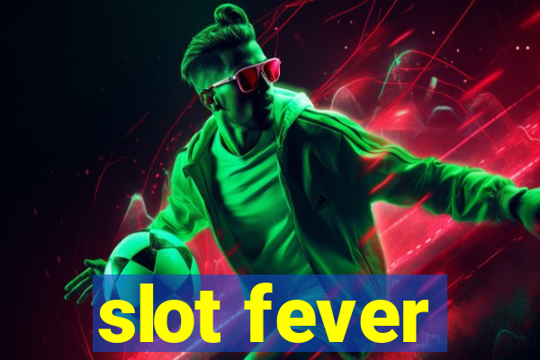 slot fever