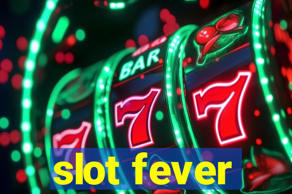 slot fever