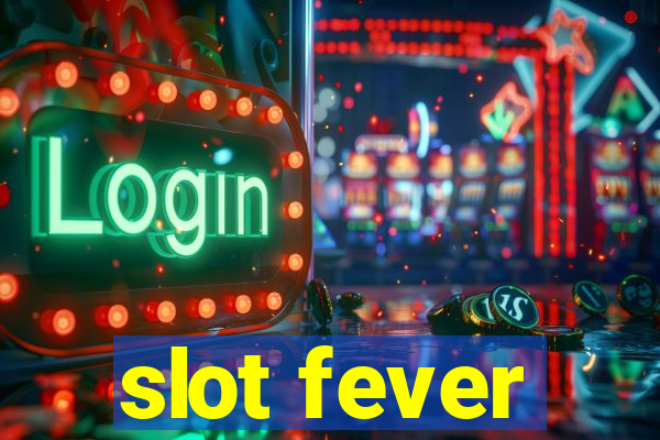 slot fever