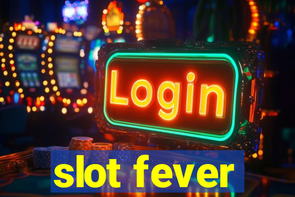 slot fever