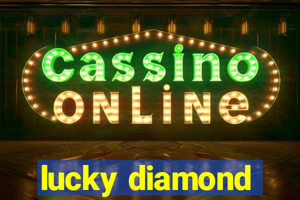 lucky diamond