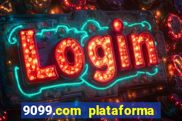 9099.com plataforma de jogos