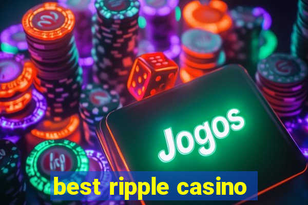 best ripple casino