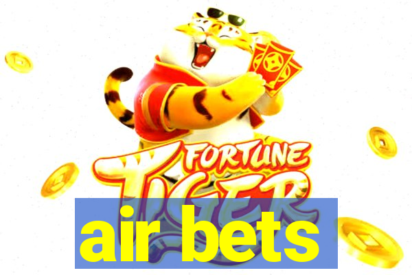 air bets