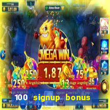 100 signup bonus casino india