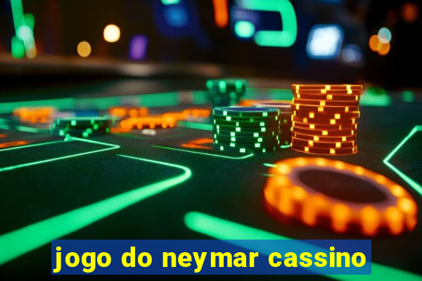 jogo do neymar cassino