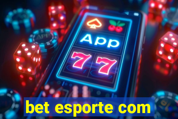 bet esporte com