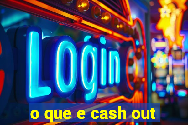 o que e cash out