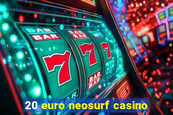 20 euro neosurf casino