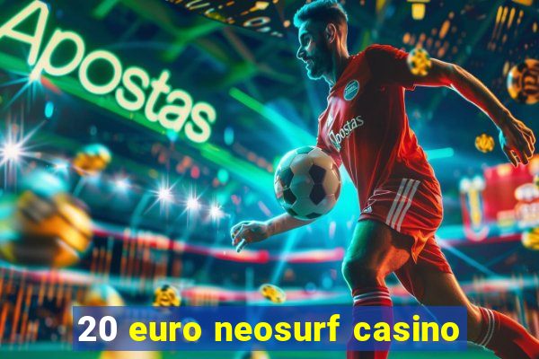 20 euro neosurf casino