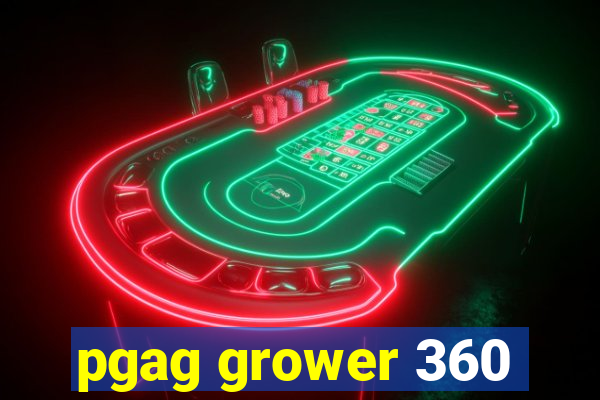 pgag grower 360