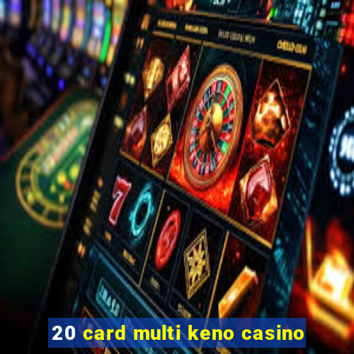 20 card multi keno casino