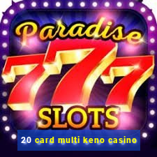 20 card multi keno casino