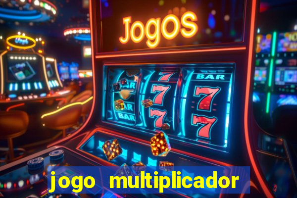 jogo multiplicador de dinheiro