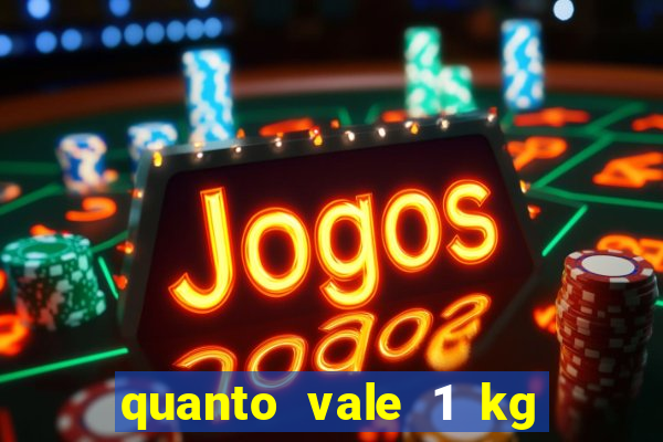 quanto vale 1 kg de lacre de latinha 2024