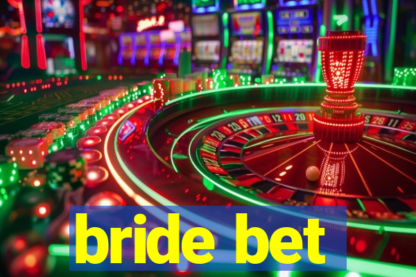 bride bet