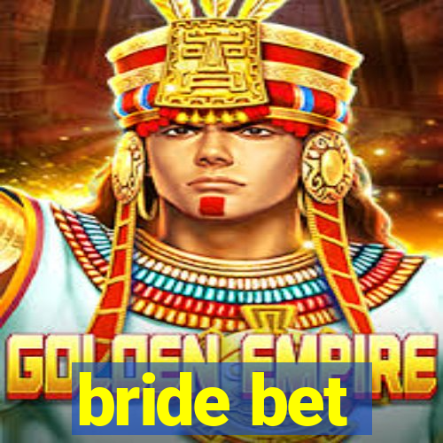 bride bet