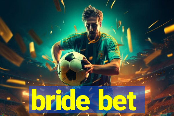 bride bet