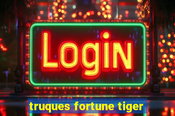 truques fortune tiger