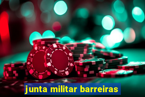 junta militar barreiras