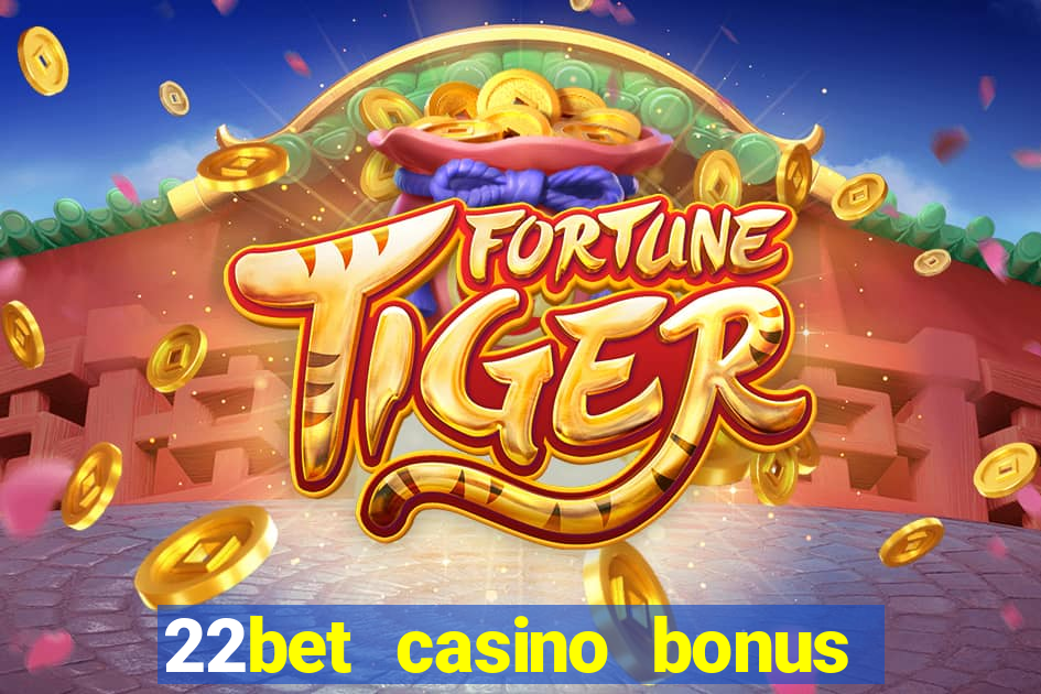 22bet casino bonus ohne einzahlung