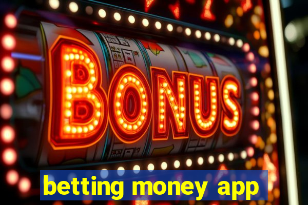 betting money app