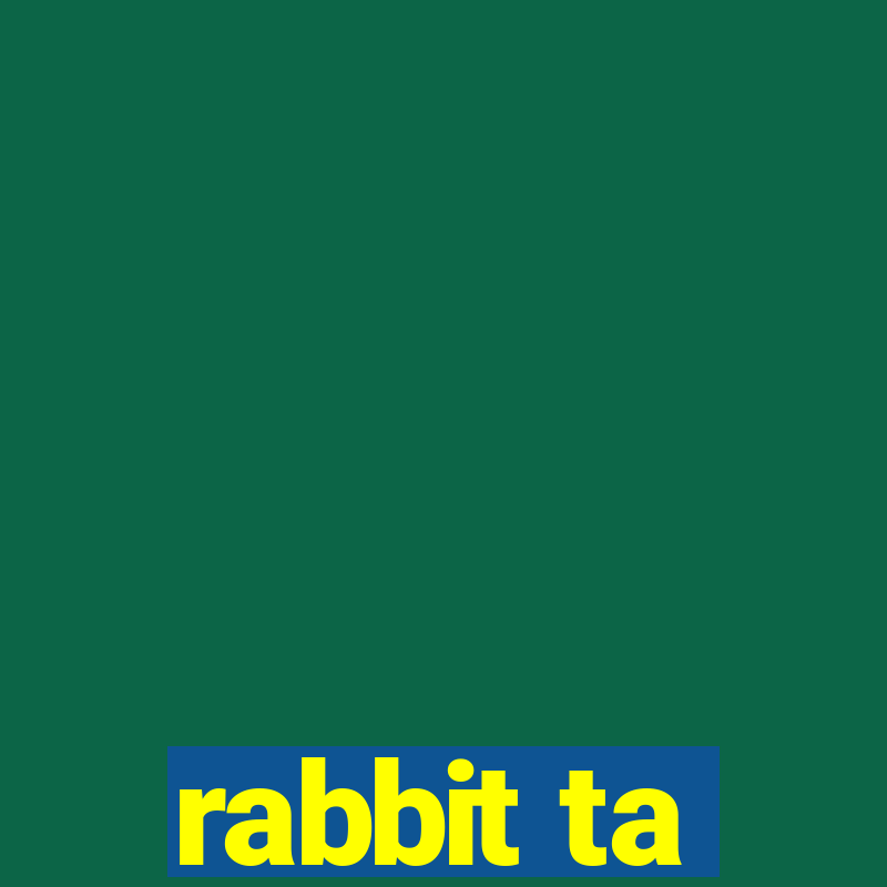 rabbit ta