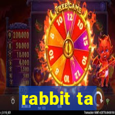 rabbit ta