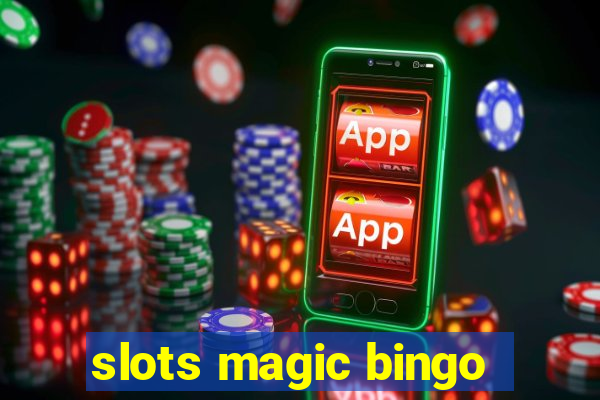 slots magic bingo