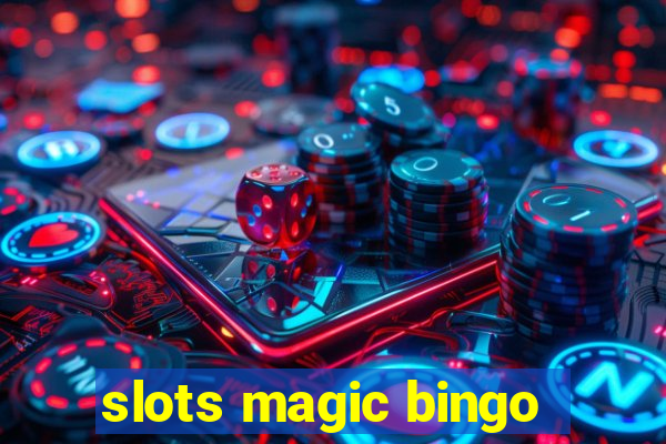 slots magic bingo